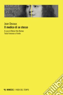 Il medico di se stesso. Testo francese a fronte libro di Devaux Jean; Romeo M. V. (cur.)