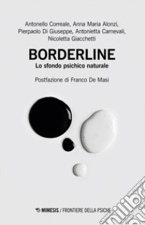 Borderline. Lo sfondo psichico naturale libro di Correale Antonello; Alonzi Anna Maria; Di Giuseppe Pierpaolo