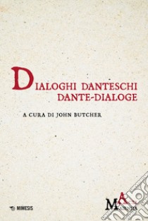 Dialoghi danteschi/Dante-dialoge libro di Butcher J. (cur.)