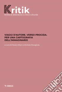 Kritik. Rivista di letteratura e critica culturale (2023). Vol. 2: Viaggi d'autore. Verso Procida. Per una cartografia dell'immaginario libro di Villani P. (cur.); Paragliola M. (cur.)