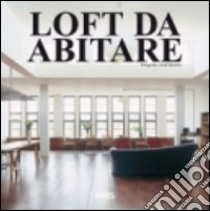 Loft da abitare. Ediz. italiana, inglese, spagnola e portoghese libro