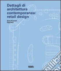 Dettagli di architettura contemporanea: retail design. Con CD-ROM libro di Plunkett Drew; Reid Olga