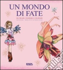 Un Mondo di fate. Da creare, stampare e colorare. Con CD-ROM libro di Riché David; Pettit Myrea; Yishan Studio (cur.)