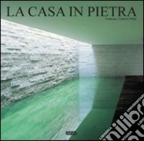 La casa in pietra. Ediz. italiana, spagnola, portoghese e inglese libro