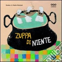 Zuppa di niente. Ediz. illustrata libro di Darabuc