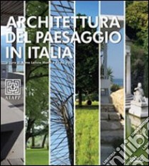 Architettura del paesaggio in Italia. Ediz. illustrata libro di Villa Paolo; Monti Anna L.