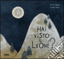 Hai visto il leone? Ediz. illustrata libro di Quintero Armando; Alibeu Geraldine