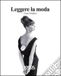 Leggere la moda. Ediz. illustrata libro di Foulkes Fiona