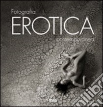 Fotografia erotica contemporanea. Ediz. illustrata libro di Kulakowski A. (cur.)