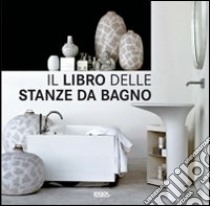 Il libro delle stanze da bagno. Ediz. illustrata libro