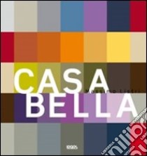 Casa bella. Ediz. italiana, inglese, spagnola e portoghese libro