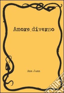 Amore diverso libro di Juan Ana