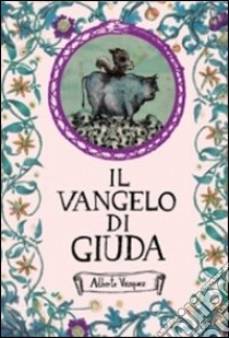 Il vangelo di Giuda libro di Vázquez Alberto