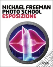 Photo school. Esposizione libro di Freeman Michael