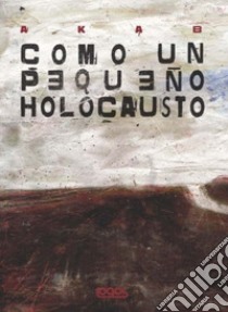 Como un pequeno holocausto libro di Aka B