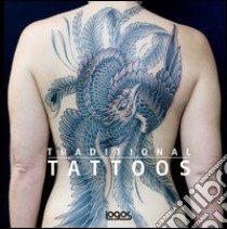 Traditional tattoos. Ediz. italiana, tedesca, inglese e francese libro