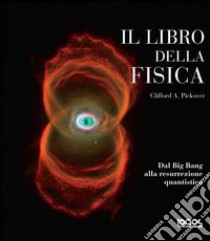 Il libro della fisica libro di Pickover Clifford A.