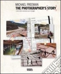 The photographer's story. L'arte della narrazione per immagini libro di Freeman Michael