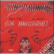 Non mangiarmi! Ediz. illustrata libro di Del Mazo Margarita