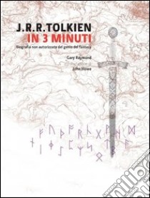 Tolkien in 3 minuti libro di Raymond Gary; Howe John