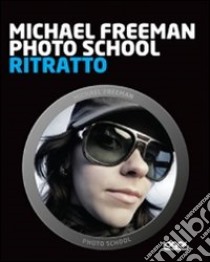 Photo school. Ritratto libro di Freeman Michael