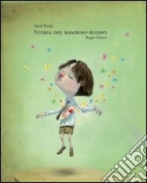 Storia del bambino buono. Storia del bambino cattivo libro di Twain Mark