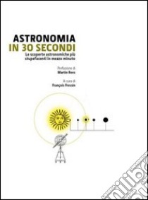 Astronomia in 30 secondi libro di Fressin F. (cur.)