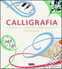 Calligrafia. Ediz. illustrata libro di Godfrey-Nicholls Gaye