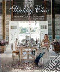 Shabby chic. Tesori vintage nella prateria libro di Ashwell Rachel