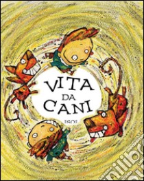 Vita da cani libro di Isol