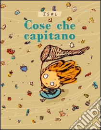 Cose che succedono libro di Isol