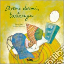 Dormi dormi tartaruga libro di Aliaga Roberto