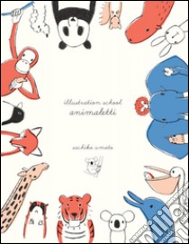 Illustrazion school. Animaletti libro di Umoto Sachiko