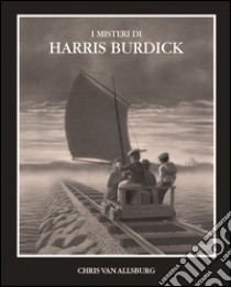 I misteri di Harris Burdick libro di Van Allsburg Chris