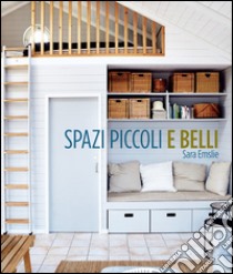 Spazi piccoli e belli libro di Emslie Sara