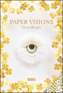 Paper visions. Ediz. italiana e inglese libro di Borghi Elena