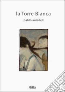 La torre Blanca libro di Auladell Pablo