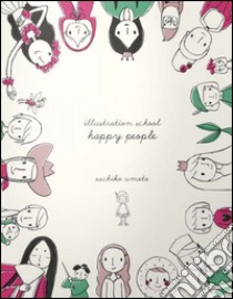 Illustration school. Happy people. Ediz. illustrata libro di Umoto Sachiko