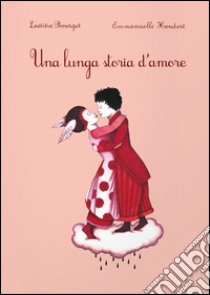 Una lunga storia d'amore libro di Bourget Laetitia; Houdart Emmanuelle