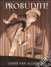 Probuditi! Ediz. illustrata libro di Van Allsburg Chris