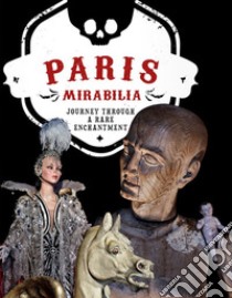 Paris mirabilia. Journey through a rare enchantment. Ediz. illustrata libro di Cenzi Ivan; Vannini Carlo