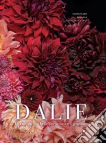 Dalie. Le cultivar più belle per la casa e il giardino libro di Slade Naomi