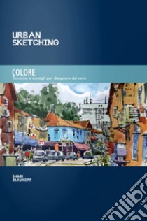 Colore. Tecniche e consigli per disegnare dal vero libro di Blaukopf Shari