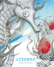 Azzurro. Ediz. a colori libro di Manfredi Alessandra