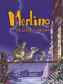 Salsiccia e Tartina. Merlino. Vol. 1 libro di Sfar Joann; Munuera José-Luis