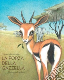 La forza della gazzella libro di Vázquez Vigo Carmen