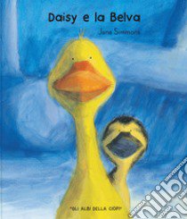 Daisy e la belva. Ediz. a colori libro di Simmons Jane