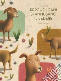 Perché i cani si annusano il sedere libro di Luminosa Sofía