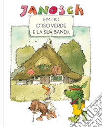 Emilio Orso Verde e la sua banda. Ediz. a colori libro di Janosch