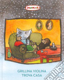 Grillina Violina trova casa. Ediz. a colori libro di Janosch